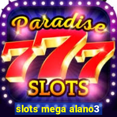 slots mega alano3